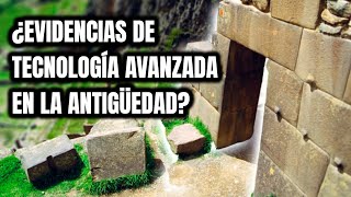 ¿Evidencias de TECNOLOGÍA AVANZADA EN LA ANTIGÜEDAD ¿O RUINAS de CIVILIZACIONES ANTIGUAS PERDIDAS [upl. by Aimac145]