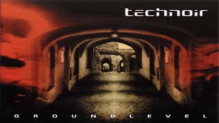 Technoir  Groundlevel  Full Album [upl. by Slerahc624]