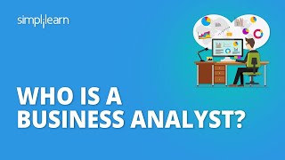 Who Is A Business Analyst What Does A Business Analyst Do  Roles amp Responsibilities Simplilearn [upl. by Hcir102]