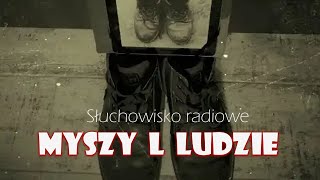 Myszy l ludzie  John Steinbeck  Słuchowisko radiowe [upl. by Nikaniki]