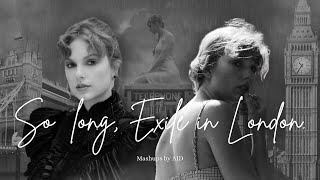 So Long London x Exile MASHUP  Taylor Swift  by AID [upl. by Myra165]