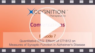 Conversations Episode 7 Effects of CT1812 on Measures of Synaptic Function in Alzheimer’s Disease [upl. by Anola512]