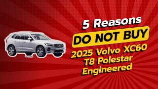 2025 Volvo XC60 T8 Polestar Engineered  WATCH THIS BEFORE YOU BUY 🚫🚗 [upl. by Soisinoid]