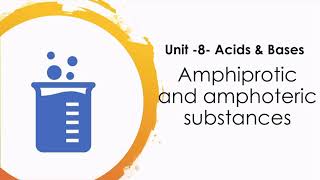 Amphiprotic and amphoteric substances [upl. by Ardnat373]