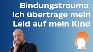 Wie ein Bindungstrauma übertragen wird [upl. by Onurb]