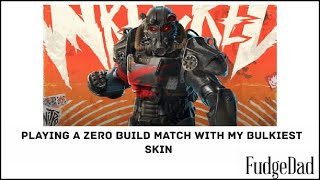 Playing A Zero Build Match With My BULKIEST Fortnite Skin [upl. by Perl]