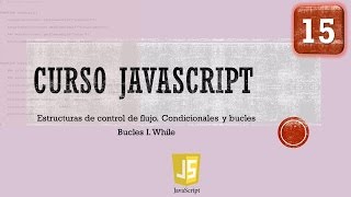 Curso JavaScript desde 0 Control flujo Bucle While I Vídeo 15 [upl. by Leandre]