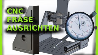 Genaues Ausrichten von Eigenbau CNC Fräsen Fräsmaschinen [upl. by Lloyd]