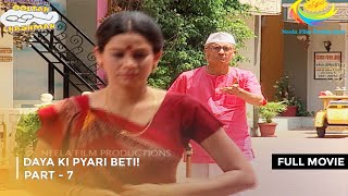 Daya Ki Pyari Beti I FULL MOVIE  Part 7  Taarak Mehta Ka Ooltah Chashmah Ep 1655 to 1657 [upl. by Nodyarb]