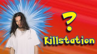 Who is Killstation [upl. by Norha878]