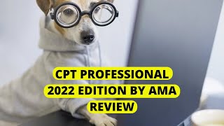 CPT PROFESSIONAL EDITION BY AMA 2022 VERSION REVIEW [upl. by Cowles]