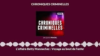 L’affaire Betty Mannechez  Voyage au bout de l’enfer  Chroniques Criminelles [upl. by Bohannon]