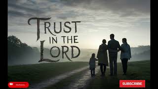 Trust in the Lord [upl. by Kinsley]