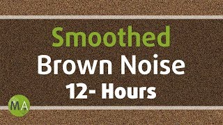 Smoothed Brown Noise  12 Hours for Sleep Relaxation and Tinnitus [upl. by Yvor]