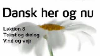 Dansk her og nu  Lektion 8  Tekst og dialog  Vind og vejr [upl. by Nicole284]