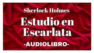 Estudio en Escarlata AUDIOLIBRO COMPLETO Sherlock Holmes Español [upl. by Dupuy238]