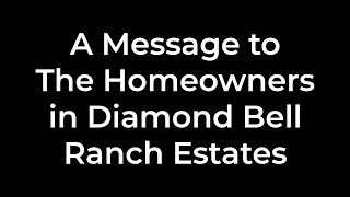 A Message to The Homeowners in Diamond Bell Ranch Estates  Let’s Call a Truce and Work Together [upl. by Redvers956]