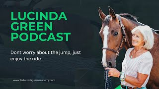 Lucinda Green Podcast  Dont worry about the jump just enjoy the ride [upl. by Bernj]