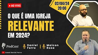 O QUE É UMA IGREJA RELEVANTE EM 2024 [upl. by Suiratnauq]