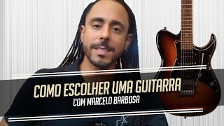 COMO ESCOLHER UMA GUITARRA  Marcelo Barbosa [upl. by Lalla]