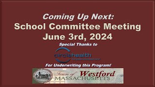 School Committee Meeting  June 3rd 2024  Westford MA [upl. by Dnalsor]