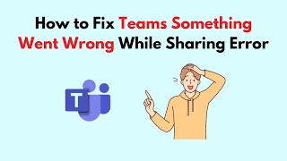 How to Fix Teams Something Went Wrong While Sharing Error [upl. by Asiret]