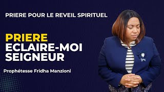 PRIERE POUR LE REVEIL SPIRITUEL I ECLAIREMOI SEIGNEUR  Prophétesse Fridha Manzioni [upl. by Nwahsal]