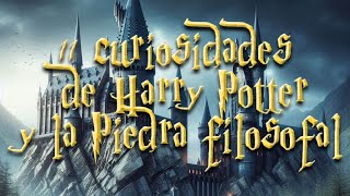 11 curiosidades de Harry Potter y la Piedra filosofal [upl. by Halyak640]