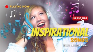 TOP INSPIRATIONAL SONGS TO LIFT YOUR SPIRIT [upl. by Icat468]