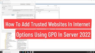 How To Add Trusted Website In Internet Options Security Zone Using GPO In Windows Server 2022 [upl. by Annayat]