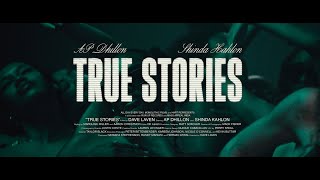 True Stories  AP Dhillon  Shinda Kahlon Official Music Video [upl. by Skeie]