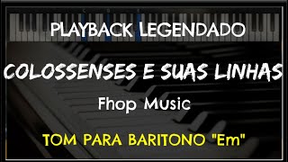 🎤Colossenses e Suas Linhas de Amor PLAYBACK LEGENDADO  TOM BARÍTONO quotEmquot Fhop Music [upl. by Littman]