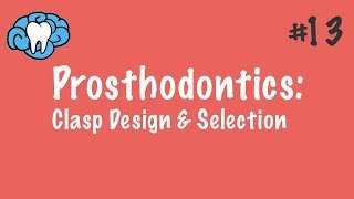 Prosthodontics  Clasp Design amp Selection  INBDE ADAT [upl. by Nahshun]