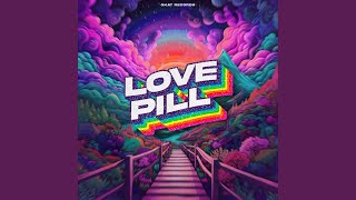 Love Pill [upl. by Namaan]