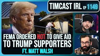 FEMA Ordered NOT To Help Trump Supporters After Hurricane Milton wMatt Walsh  Timcast IRL [upl. by Raines]