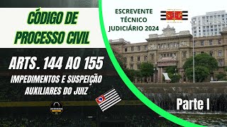 CÓDIGO DE PROCESSO CIVIL  ARTIGOS 144 AO 155  ESCREVENTE TÉCNICO JUDICIÁRIO  TJSP 2024 [upl. by Roswald]