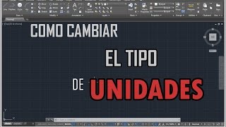 Como cambiar las unidades en AutoCAD [upl. by Ahsiken]