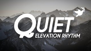 QUIET STRIPPED  Elevation Rhythm  Live Lyrics [upl. by Gilli]