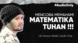 Memahami Matematika Tuhan  Ustadz Hanan Attaki [upl. by Telimay]