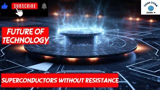 The Future of Technology  Superconductors without resistance [upl. by Llemar]