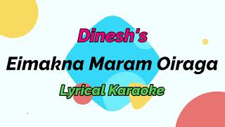 Eimakna Maram Oiraga  Lyrical Karaoke  Dinesh Sharma [upl. by Marvella]