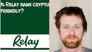 Is Relay bank crypto friendly [upl. by Retniw]