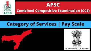 APSC Combined Competitive Examination CCE Categories of Services amp Pay Scale [upl. by Zashin]