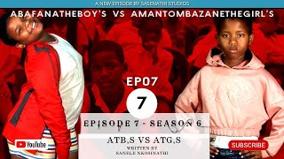 AbafanaTheBoys vs AAmantombazaneTheGirlsEp07S06 [upl. by Dwinnell]