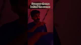 Swagger sharma behind the scenes  swagger sharma new video [upl. by Ainotahs]