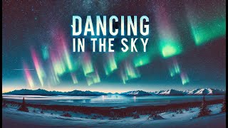 Dancing in the Sky  Aurora Borealis Nature Song Music Video [upl. by Yendor74]