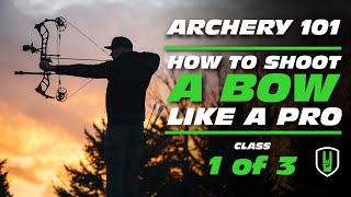 Learning Archery 101 How to Shoot a Compound Bow  Class 1 of 3 [upl. by Euphemie145]