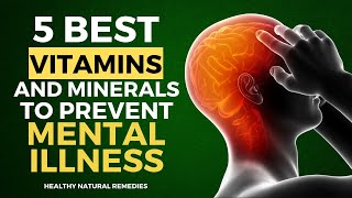 5 Best Vitamins and Minerals That Prevent Mental Illness [upl. by Fagan]