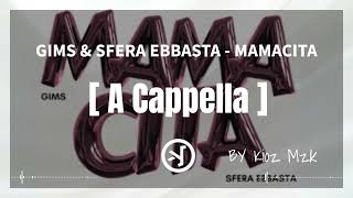 GIMS amp SFERA EBBASTA  MAMACITA  A cappella [upl. by Lleinad183]