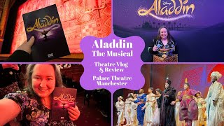 Disneys Aladdin The Musical  Palace Theatre Manchester  Theatre Vlog  Including Curtain Call [upl. by Terej163]